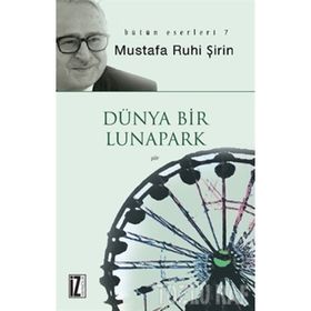 DÜNYA BIR LUNAPARK - MUSTAFA RUHI ŞİRİN