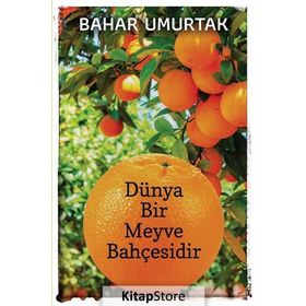 Dünya Bir Meyve Bahçesidir - Bahar Umurtak