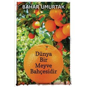 Dünya Bir Meyve Bahçesidir - Bahar Umurtak