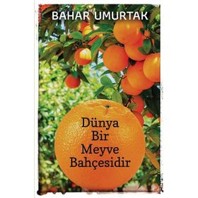 Dünya Bir Meyve Bahçesidir - Bahar Umurtak