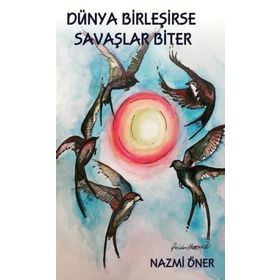 Dünya Birleşirse Savaşlar Biter - Nazmi Öner