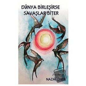 Dünya Birleşirse Savaşlar Biter - Nazmi Öner