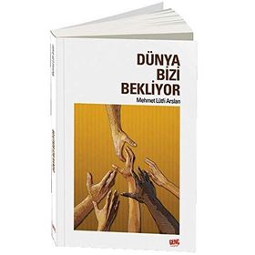 Dünya Bizi Bekliyor - Mehmet Lütfi Arslan