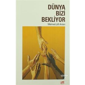 Dünya Bizi Bekliyor - Mehmet Lütfi Arslan
