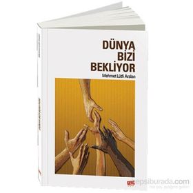 Dünya Bizi Bekliyor - Mehmet Lütfi Arslan