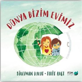 Dünya Bizim Evimiz - Süleyman Bulut
