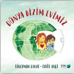 Dünya Bizim Evimiz - Süleyman Bulut