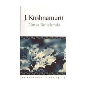 DÜNYA BUNALIMDA - JIDDHU KRISHNAMURTI