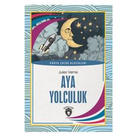 DÜNYA ÇOCUK KLASIKLERI DIZISI AY'A YOLCULUK - JULES VERNE