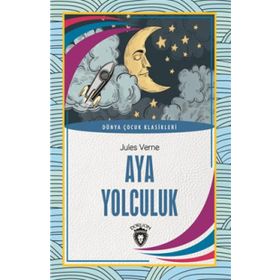 DÜNYA ÇOCUK KLASIKLERI DIZISI AY'A YOLCULUK - JULES VERNE