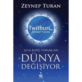 Dünya Değişiyor, 2018 Burç Yorumları - Zeynep Turan