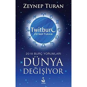 Dünya Değişiyor, 2018 Burç Yorumları - Zeynep Turan
