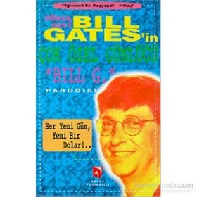 DÜNYA DEVI BILL GATES'IN ÇOK ÖZEL GÜNLÜĞÜ BILL G. PARODISI HER YENI BIR GÜN, YENI BIR DOLAR!... - BILL GATES