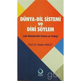 DÜNYA-DIL SISTEMI VE DINI SÖYLEM LAIK-DEMOKRATIK SISTEM VE TEOLOJI - NADIM MACIT