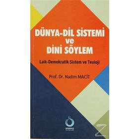 DÜNYA-DIL SISTEMI VE DINI SÖYLEM LAIK-DEMOKRATIK SISTEM VE TEOLOJI - NADIM MACIT
