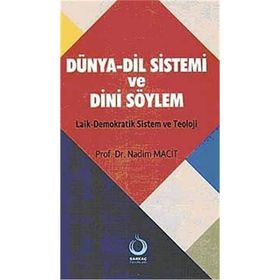 DÜNYA-DIL SISTEMI VE DINI SÖYLEM LAIK-DEMOKRATIK SISTEM VE TEOLOJI - NADIM MACIT