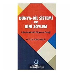 DÜNYA-DIL SISTEMI VE DINI SÖYLEM LAIK-DEMOKRATIK SISTEM VE TEOLOJI - NADIM MACIT