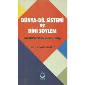 DÜNYA-DIL SISTEMI VE DINI SÖYLEM LAIK-DEMOKRATIK SISTEM VE TEOLOJI - NADIM MACIT