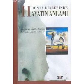 DÜNYA DINLERINDE HAYATIN ANLAMI - JOSEPH RUNZO;NANCY M. MARTIN