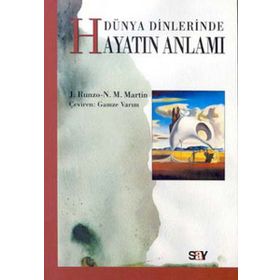 DÜNYA DINLERINDE HAYATIN ANLAMI - JOSEPH RUNZO;NANCY M. MARTIN