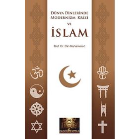 DÜNYA DINLERINDE MODERNIZM KRIZI VE İSLAM - DIN MUHAMMED