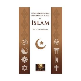DÜNYA DINLERINDE MODERNIZM KRIZI VE İSLAM - DIN MUHAMMED