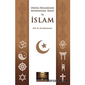 DÜNYA DINLERINDE MODERNIZM KRIZI VE İSLAM - DIN MUHAMMED