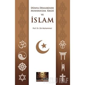 DÜNYA DINLERINDE MODERNIZM KRIZI VE İSLAM - DIN MUHAMMED