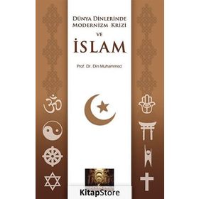 DÜNYA DINLERINDE MODERNIZM KRIZI VE İSLAM - DIN MUHAMMED