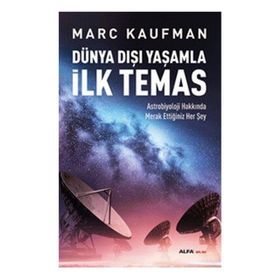 Dünya Dışı Yaşamla İlk Temas - Marc Kaufman
