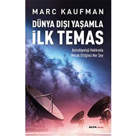 Dünya Dışı Yaşamla İlk Temas - Marc Kaufman