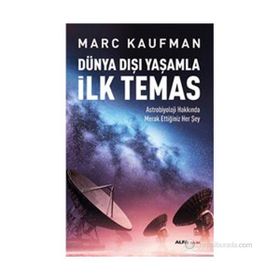 Dünya Dışı Yaşamla İlk Temas - Marc Kaufman