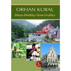 Dünya Döndükçe İnsan Gezdikçe - Orhan Kural