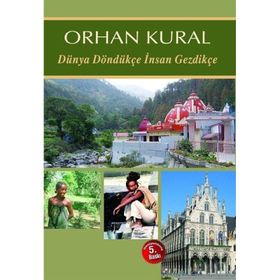 Dünya Döndükçe İnsan Gezdikçe - Orhan Kural