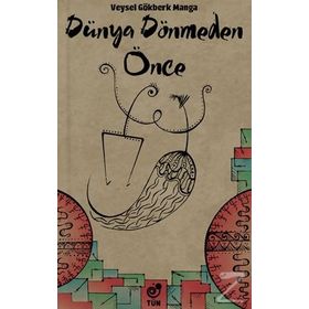 Dünya Dönmeden Önce - Veysel Gökberk Manga