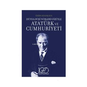 Dünya Düşünürleri Gözüyle Atatürk ve Cumhuriyeti İş Bankası Kültür Yayınları