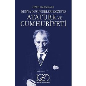 Dünya Düşünürleri Gözüyle Atatürk ve Cumhuriyeti İş Bankası Kültür Yayınları
