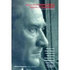 DÜNYA DÜŞÜNÜRLERİ GÖZÜYLE ATATÜRK VE CUMHURIYETI - ÖZER OZANKAYA