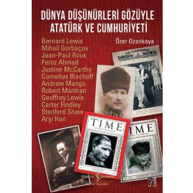 DÜNYA DÜŞÜNÜRLERİ GÖZÜYLE ATATÜRK VE CUMHURIYETI - ÖZER OZANKAYA