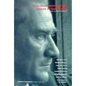 DÜNYA DÜŞÜNÜRLERİ GÖZÜYLE ATATÜRK VE CUMHURIYETI - ÖZER OZANKAYA