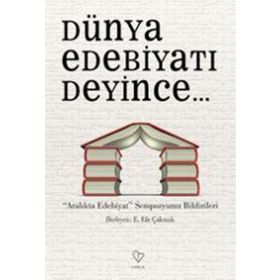 Dünya Edebiyatı Deyince... - Osman Deniztekin Kemal Atakay Sıla Okur Filiz Nayır Deniztekin Saadet Özen