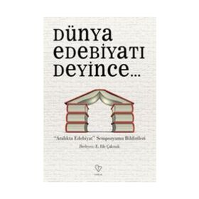 Dünya Edebiyatı Deyince... - Osman Deniztekin Kemal Atakay Sıla Okur Filiz Nayır Deniztekin Saadet Özen