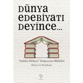 Dünya Edebiyatı Deyince... - Osman Deniztekin Kemal Atakay Sıla Okur Filiz Nayır Deniztekin Saadet Özen