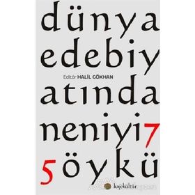 Dünya Edebiyatından En İyi 75 Öykü - Halil Gökhan