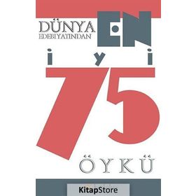Dünya Edebiyatından En İyi 75 Öykü - Halil Gökhan