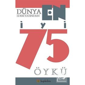 Dünya Edebiyatından En İyi 75 Öykü - Halil Gökhan