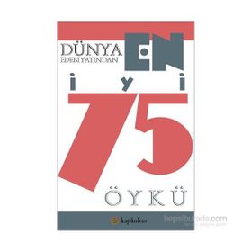 Dünya Edebiyatından En İyi 75 Öykü - Halil Gökhan