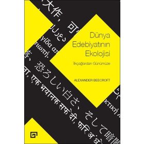 Dünya Edebiyatının Ekolojisi - Alexander Beecroft