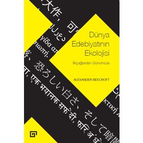 Dünya Edebiyatının Ekolojisi - Alexander Beecroft