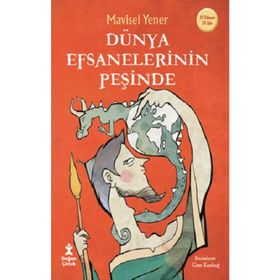 Dünya Efsanelerinin Peşinde - Mavisel Yener